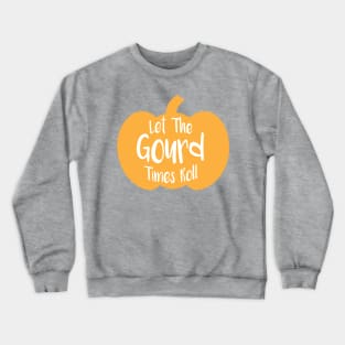 Gourd Times Roll Crewneck Sweatshirt